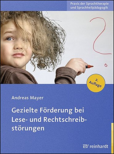 Gezielte Förderung bei Lese- und Rechtschreibstörungen (Praxis der Sprachtherapie und Sprachheilpädagogik) von Ernst Reinhardt Verlag