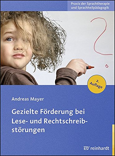 Gezielte Förderung bei Lese- und Rechtschreibstörungen (Praxis der Sprachtherapie und Sprachheilpädagogik)