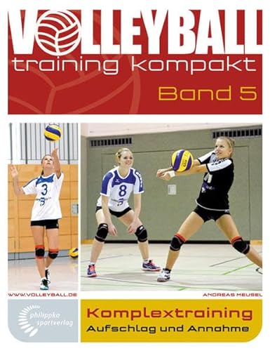 Komplextraining: Aufschlag und Annahme (volleyballtraining kompakt)