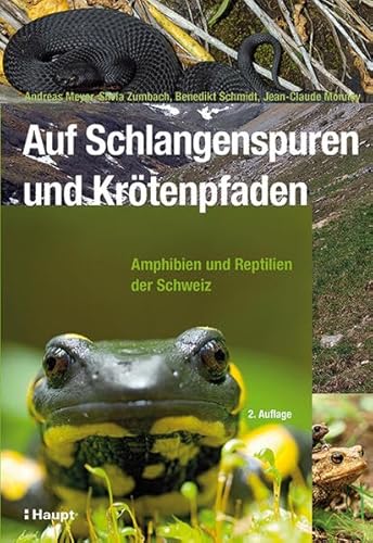 Auf Schlangenspuren und Krötenpfaden: Amphibien und Reptilien der Schweiz von Haupt