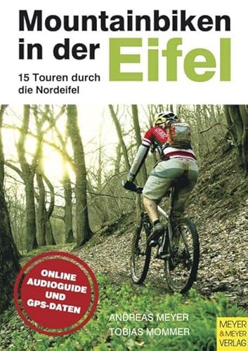 Mountainbiken in der Eifel - 15 Touren durch die Nordeifel: 15 Touren durch die Nordeifel. Online Audioguide u. GPS-Daten