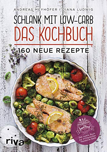 Schlank mit Low-Carb – Das Kochbuch: 160 neue Rezepte von riva Verlag