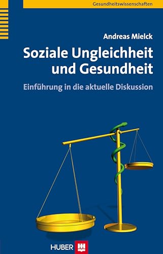 Soziale Ungleichheit und Gesundheit: Einführung in die aktuelle Diskussion von HOGREFE (VORM. VERLAG HANS HUBER )