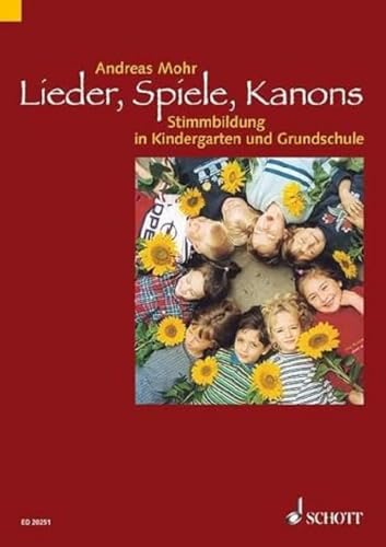 Lieder, Spiele, Kanons: Stimmbildung in Kindergarten und Grundschule