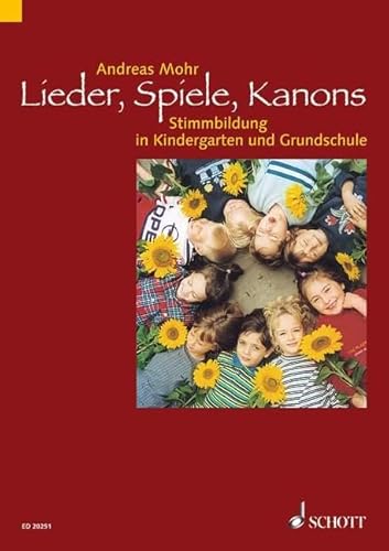 Lieder, Spiele, Kanons: Stimmbildung in Kindergarten und Grundschule