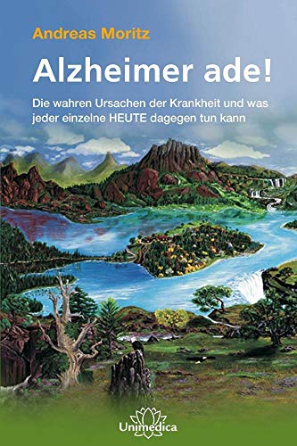 Alzheimer ade!: Die wahren Ursachen und SOFORT umsetzbare HOCHEFFEKTIVE Maßnahmen zur Vorbeugung und Heilung