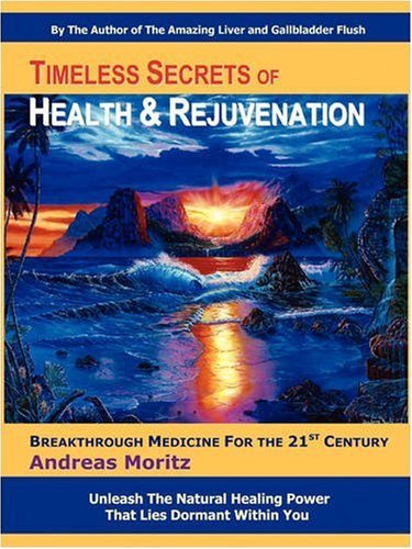 By Andreas Moritz Timeless Secrets of Health and Rejuvenation