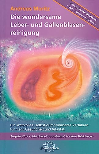 Die wundersame Leber & Gallenblasenreinigung: Ein kraftvolles Verfahren zur Verbesserung Ihrer Gesundheit und Vitalität von Narayana; Unimedica