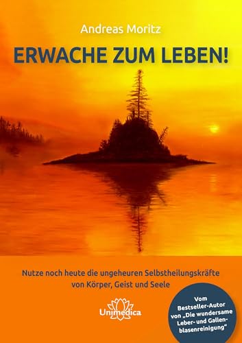 Erwache zum Leben!: Nutze noch heute die ungeheuren Selbstheilungskräfte von Körper, Geist und Seele