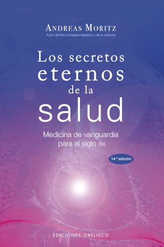 Los Secretos Eternos de la Salud y el Rejuvenecimiento: Medicina de Vanguardia Para el Siglo XXI = Timeless Secrets of Health & Rejuvenation (SALUD Y VIDA NATURAL) von EDICIONES OBELISCO S.L.