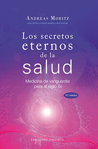 Los Secretos Eternos de la Salud y el Rejuvenecimiento: Medicina de Vanguardia Para el Siglo XXI = Timeless Secrets of Health & Rejuvenation (SALUD Y VIDA NATURAL)