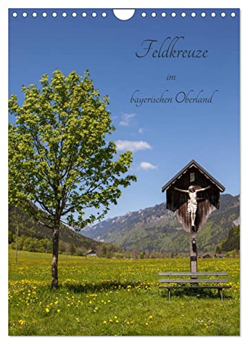 Feldkreuze im bayerischen Oberland (Wandkalender 2024 DIN A4 hoch), CALVENDO Monatskalender von CALVENDO
