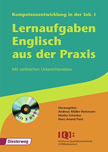 Lernaufgaben Englisch aus der Praxis: Kompetenzentwicklung in der Sek. I: IQB Projekt "Lernaufgaben Englisch Sekundarstufe I (alle Schularten)" ... Praxis: Kompetenzentwicklung in der Sek. I)