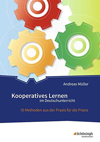 Kooperatives Lernen im Deutschunterricht: 10 Methoden aus der Praxis für die Praxis von Westermann Bildungsmedien Verlag GmbH