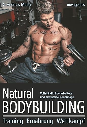Natural Bodybuilding: Training, Ernährung, Wettkampf von Novagenics