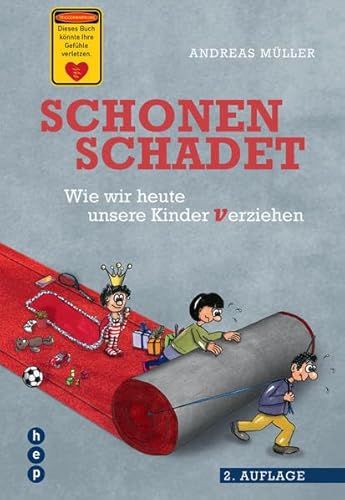 Schonen schadet: Wie wir unsere Kinder verziehen