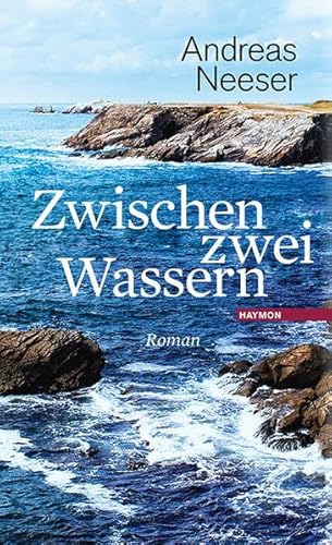 Zwischen zwei Wassern: Roman