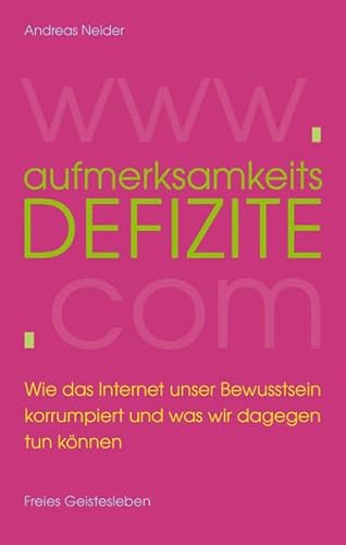 Aufmerksamkeitsdefizite: Wie das Internet unser Bewusstsein korrumpiert und was wir dagegen tun können.