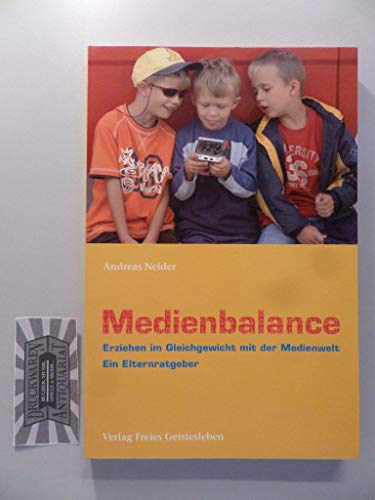 Medienbalance: Erziehen im Gleichgewicht mit der Medienwelt. Ein Elternratgeber