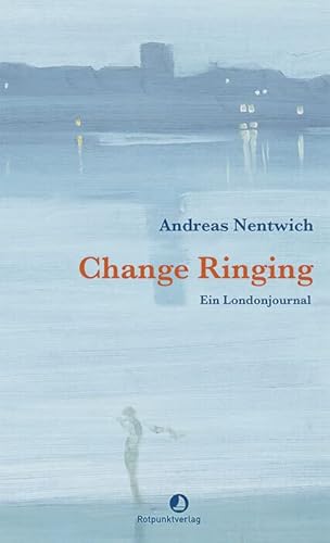 Change Ringing: Ein Londonjournal (EDITION BLAU) von Rotpunktverlag