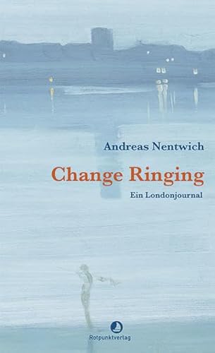 Change Ringing: Ein Londonjournal (EDITION BLAU)