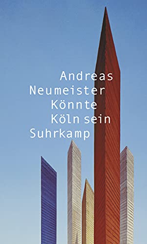 Könnte Köln sein: Städte. Baustellen. Roman von Suhrkamp Verlag AG
