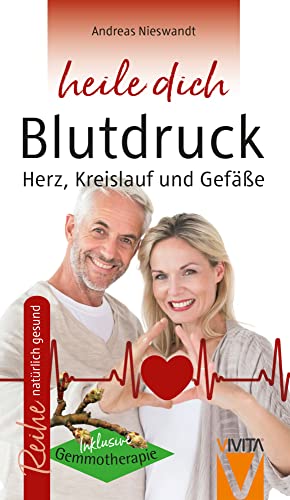 Blutdruck - Herz, Kreislauf und Gefäße (heile dich: natürlich gesund) von vivita