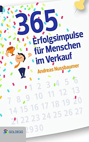 365 Erfolgsimpulse für Menschen im Verkauf (Goldegg Business) von GOLDEGG VERLAG