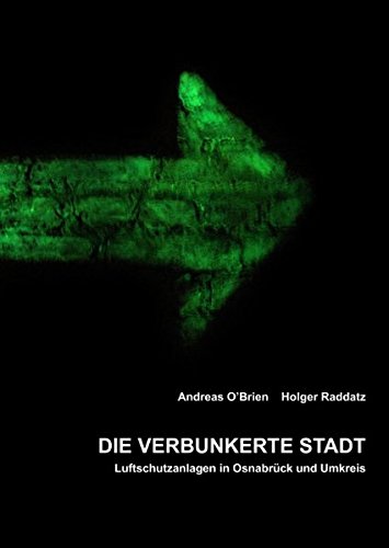 Die verbunkerte Stadt: Luftschutzanlagen in Osnabrück und Umkreis (Sonderversion) von Books on Demand