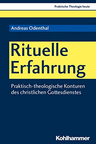 Rituelle Erfahrung: Praktisch-theologische Konturen des christlichen Gottesdienstes (Praktische Theologie heute, 161, Band 161) von Kohlhammer W.