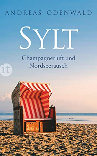 Sylt: Champagnerluft und Nordseerausch (insel taschenbuch)