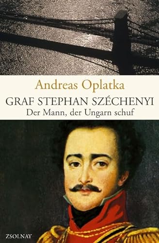 Graf Stephan Széchenyi: Der Mann, der Ungarn schuf