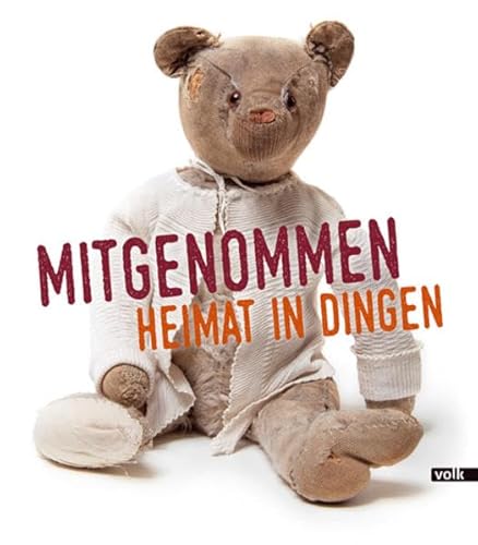Mitgenommen: Heimat in Dingen von Volk Verlag