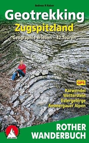 Geotrekking Zugspitzland: Geographie erleben. 42 Touren. Karwendel, Wetterstein, Estergebirge, Ammergauer Alpen. Mit GPS-Daten (Rother Wanderbuch)