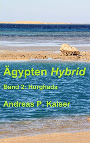 Hurghada: Der persönliche Reiseführer. (Ägypten Hybrid, Band 2)