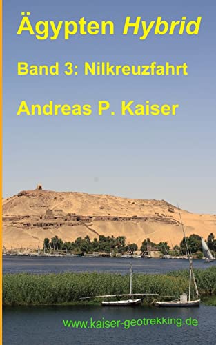 Nilkreuzfahrt: Der persönliche Reiseführer. (Ägypten Hybrid, Band 3) von Createspace Independent Publishing Platform