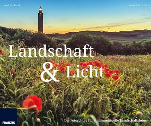 Panorama Landschaft und Licht: Die Fotoschule für stimmungsvolle Landschaftsfotos