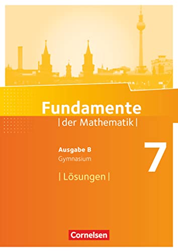 Fundamente der Mathematik - Ausgabe B - ab 2017 - 7. Schuljahr: Lösungen zum Schulbuch Fundamente der Mathematik - Ausgabe B - ab 2017 - 7. Schuljahr: Lösungen zum Schulbuch