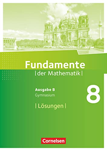 Fundamente der Mathematik - Ausgabe B - ab 2017 - 8. Schuljahr: Lösungen zum Schulbuch Fundamente der Mathematik - Ausgabe B - ab 2017 - 8. Schuljahr: Lösungen zum Schulbuch