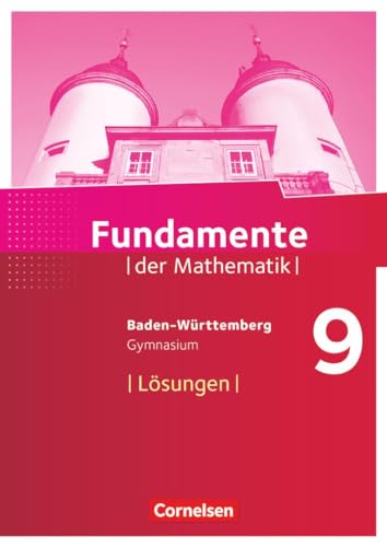 Fundamente der Mathematik - Baden-Württemberg ab 2015 - 9. Schuljahr: Lösungen zum Schulbuch