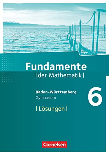 Fundamente der Mathematik - Baden-Württemberg ab 2015 - 6. Schuljahr: Lösungen zum Schulbuch Fundamente der Mathematik - Baden-Württemberg ab 2015 - 6. Schuljahr: Lösungen zum Schulbuch