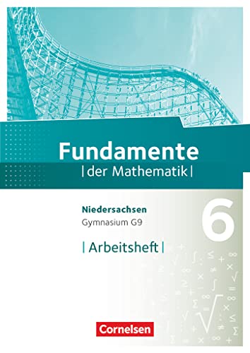 Fundamente der Mathematik - Niedersachsen ab 2015 - 6. Schuljahr: Arbeitsheft zum Schulbuch mit Erklärfilmen - Mit eingelegten Lösungen Fundamente der Mathematik - Niedersachsen ab 2015 - 6. Schuljahr: Arbeitsheft zum Schulbuch mit Erklärfilmen - Mit eingelegten Lösungen
