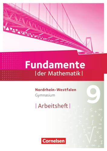 Fundamente der Mathematik - Nordrhein-Westfalen ab 2013 - 9. Schuljahr: Arbeitsheft
