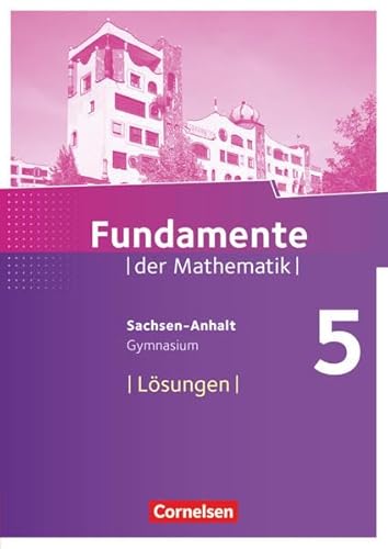 Fundamente der Mathematik - Sachsen-Anhalt ab 2015 - 5. Schuljahr: Lösungen zum Schulbuch von Cornelsen Verlag