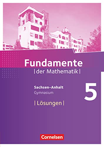 Fundamente der Mathematik - Sachsen-Anhalt ab 2015 - 5. Schuljahr: Lösungen zum Schulbuch Fundamente der Mathematik - Sachsen-Anhalt ab 2015 - 5. Schuljahr: Lösungen zum Schulbuch