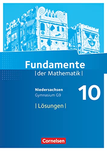 Fundamente der Mathematik - Niedersachsen ab 2015 - 10. Schuljahr: Lösungen zum Schulbuch