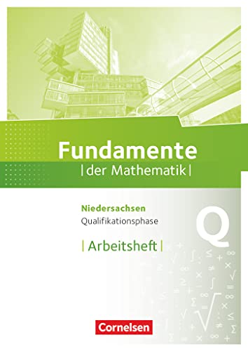 Fundamente der Mathematik - Niedersachsen ab 2015 - Qualifikationsphase - Grund- und Leistungskurs: Arbeitsheft mit Lösungen Fundamente der Mathematik - Niedersachsen ab 2015 - Qualifikationsphase - Grund- und Leistungskurs: Arbeitsheft mit Lösungen