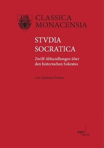 Studia Socratica: Zwölf Abhandlungen über den historischen Sokrates (Classica Monacensia)