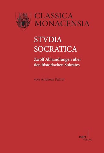 Studia Socratica: Zwölf Abhandlungen über den historischen Sokrates (Classica Monacensia)