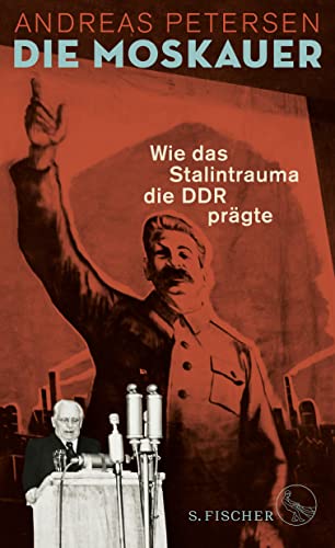 Die Moskauer: Wie das Stalintrauma die DDR prägte von FISCHERVERLAGE